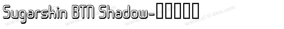 Sugarskin BTN Shadow字体转换
